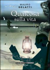 Qualcosa sulla vita