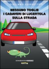 Nessuno toglie i cadaveri di lucertola sulla strada