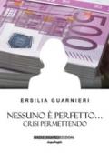 Nessuno è perfetto... Crisi permettendo