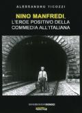 Nino Manfredi, l'eroe positivo della commedia all'italiana. Nuova ediz.