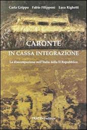 Caronte in cassa integrazione. La disoccupazione nell'Italia della II Repubblica