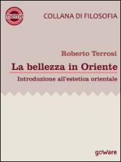 La bellezza in Oriente. Introduzione all'estetica orientale