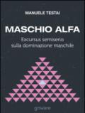 Maschio alfa. Excursus semiserio sulla dominazione maschile