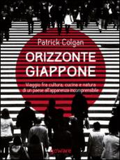 Orizzonte Giappone: Viaggio fra cultura, cucina e natura di un paese all’apparenza incomprensibile