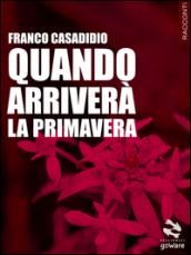 Quando arriverà la primavera