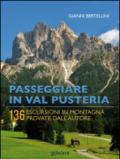 Passeggiare in Val Pusteria. 136 escursioni in montagna provate dall'autore