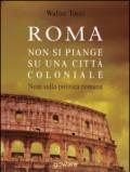 Roma. Non si piange su una città coloniale. Note sulla politica romana