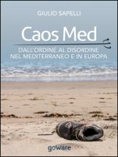 Caos Med. Dall'ordine al disordine nel Mediterraneo e in Europa