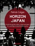 Horizon Japan. Travels through the culture, cuisine and nature of a seemingly incomprehensible country