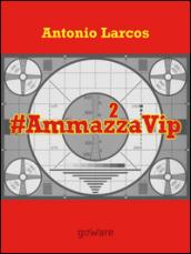 #AmmazzaVip: 2