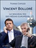 Vincent Bolloré. Le nouveau roi des médias européens...