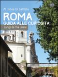 Roma. Guida alle curiosità. Lungo la via Giulia