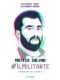 Matteo Salvini #ilMilitante. Ediz. ampliata