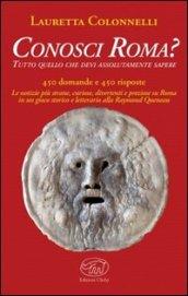 Conosci Roma? Tutto ciò che devi assolutamente sapere