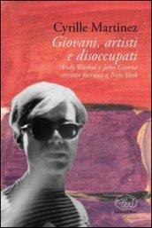 Giovani, artisti e disoccupati. Andy Warhol e John Giorno cercano fortuna a New York
