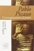 Pablo Picasso. L'immaginazione al potere
