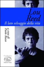 Lou Reed. Il lato selvaggio della vita