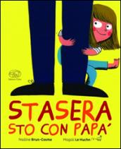 Stasera sto con papà. Ediz. illustrata