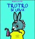 Trotro si lava. Ediz. illustrata