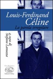 Louis-Ferdinand Céline. La parola iregolare