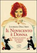 Il Novecento è donna. Ritratti di donne eccezionali del secolo scorso