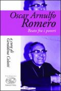 Oscar Arnulfo Romero. Beato fra i poveri
