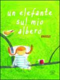 Un elefante sul mio albero. Ediz. illustrata