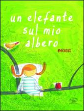 Un elefante sul mio albero. Ediz. illustrata