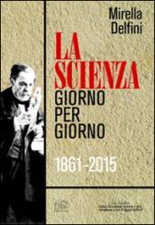 La scienza giorno per giorno (1861-2015)