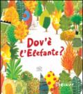 Dov'è l'elefante? Ediz. illustrata