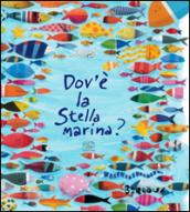 Dove'è la stella marina? Ediz. illustrata