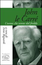 John Le Carré. L'uomo che venne dal freddo