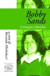 Bobby Sands. Un'utopia irlandese