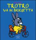 TroTro va in bicicletta. Ediz. a colori