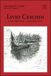 Livio Ceschin 6 ottobre 2016 - 9 gennaio 2017. Ediz. illustrata