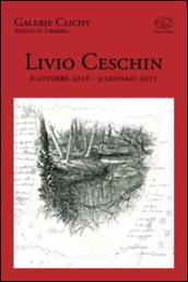 Livio Ceschin 6 ottobre 2016 - 9 gennaio 2017. Ediz. illustrata