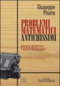 Problemi matematici antichissimi. Giochi di aritmetica e quesiti interessanti