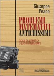 Problemi matematici antichissimi. Giochi di aritmetica e quesiti interessanti