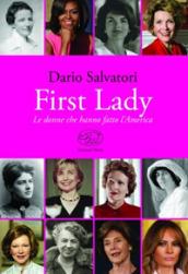 First lady. Le donne che hanno fatto l'America