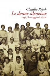 Le donne silenziose. 1946, il coraggio di vivere