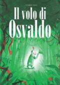 Il volo di Osvaldo. Ediz. illustrata