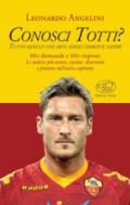 Conosci Totti? Tutto quello che devi assolutamente sapere