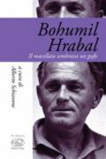 Bohumil Hrabal. Il macellaio sembrava un gufo