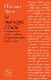 Le meraviglie d'Italia. Cinquantanove analisi ed epifanie per guardare meglio il nostro Paese