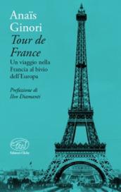 Tour de France. Un viaggio nella Francia al bivio dell'Europa