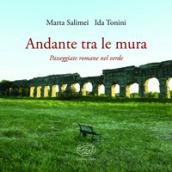 Andante tra le mura. Passeggiate romane nel verde