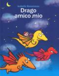 Drago amico mio. Ediz. a colori