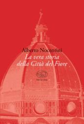 La vera storia della Città del Fiore