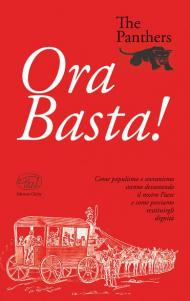 Ora Basta! Come populismo e sovranismo stanno devastando il nostro Paese e come possiamo restituirgli dignità