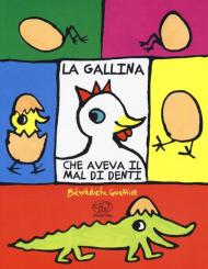 La gallina che aveva il mal di denti. Ediz. a colori